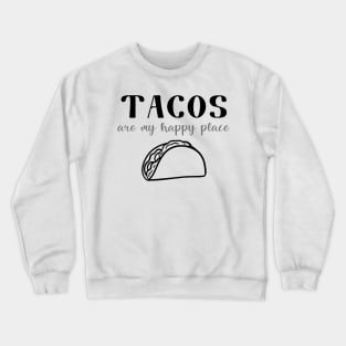 Tacos Are My Happy Place Crewneck Sweatshirt